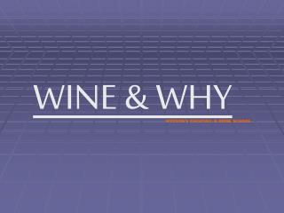 WINE &amp; WHY