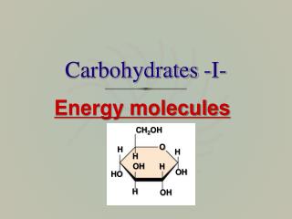 Carbohydrates -I-