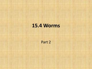 15.4 Worms