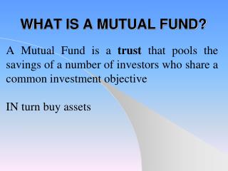 WHAT IS A MUTUAL FUND?