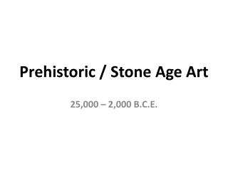 Prehistoric / Stone Age Art