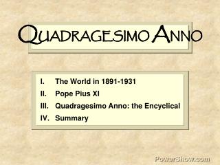 The World in 1891-1931 Pope Pius XI Quadragesimo Anno: the Encyclical Summary
