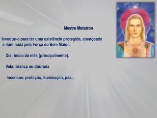 Mestre Metatron Invoque-o para ter uma existência protegida, abençoada