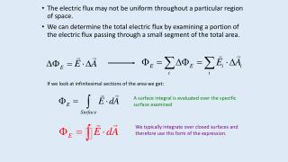 The electric flux may not be uniform throughout a particular region of space.