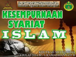 KHUTBAH MULTIMEDIA 4 JULAI 2014 M / 6 RAMADHAN 1435 H