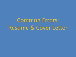 Common Errors: Resume &amp; Cover Letter