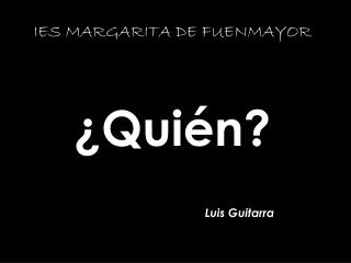 ¿Quién? Luis Guitarra