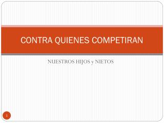 CONTRA QUIENES COMPETIRAN