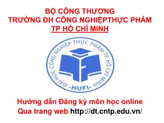 BỘ CÔNG THƯƠNG TRƯỜNG ĐH CÔNG NGHIỆPTHỰC PHẨM TP HỒ CHÍ MINH