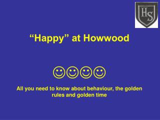 “Happy” at Howwood  All you need to know about behaviour, the golden rules and golden time