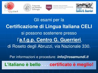 Gli esami per la Certificazione di Lingua Italiana CELI si possono sostenere presso