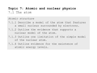 Topic 7: Atomic and nuclear physics 7.1 The atom