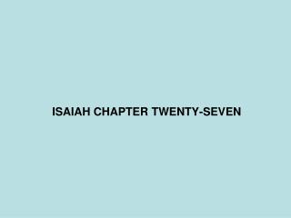 ISAIAH CHAPTER TWENTY-SEVEN