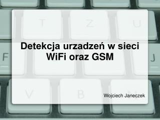 Detekcja urzadzeń w sieci WiFi oraz GSM