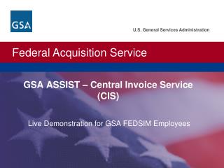 GSA ASSIST – Central Invoice Service (CIS)