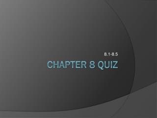 Chapter 8 Quiz