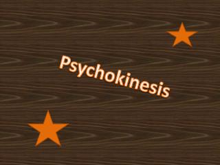 P sychokinesis