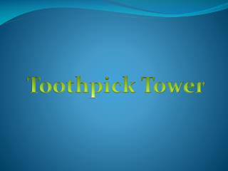 Toothpick Tower