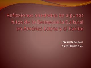 Reflexiones alrededor de algunos hitos de la Democracia Cultural en América Latina y el Caribe