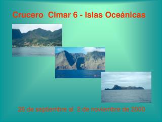 Crucero Cimar 6 - Islas Oceánicas