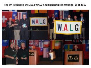 The UK is handed the 2012 WALG Championships in Orlando , Sept 2010