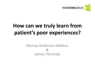 How can we truly learn from patient’s poor experiences?