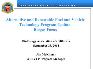 Alternative and Renewable Fuel and Vehicle Technology Program Update: Biogas Focus