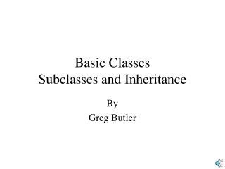 Basic Classes Subclasses and Inheritance