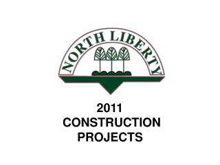 2011 CONSTRUCTION PROJECTS