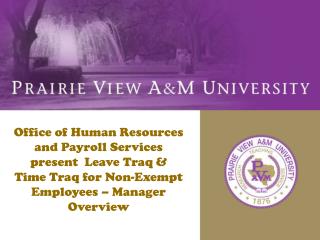 PVAMU Office of Human Resources &amp; Payroll Present…..