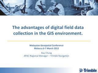 The advantages of digital field data collection in the GIS environment.