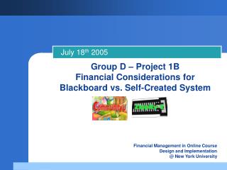 Group D – Project 1B Financial Considerations for Blackboard vs. Self-Created System