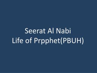 Seerat Al Nabi Life of Prpphet(PBUH)