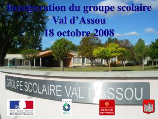 Inauguration du groupe scolaire Val d’Assou 18 octobre 2008