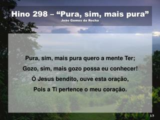 Hino 298 – “Pura, sim, mais pura” João Gomes da Rocha