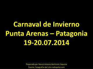Carnaval de Invierno Punta Arenas – Patagonia 19-20.07.2014