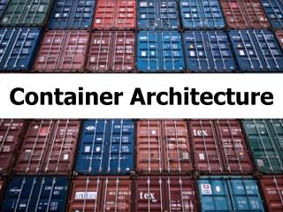 Container Architecture
