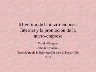 III Forum de la micro-empresa Internet y la promoción de la micro-empresa