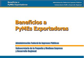 Administración Federal de Ingresos Públicos Subsecretaría de la Pequeña y Mediana Empresa