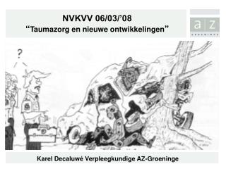 NVKVV 06/03/’08 “ Taumazorg en nieuwe ontwikkelingen ”