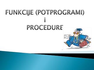 FUNKCIJE (POTPROGRAMI) i PROCEDURE