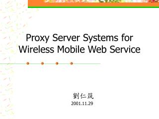 Proxy Server Systems for Wireless Mobile Web Service