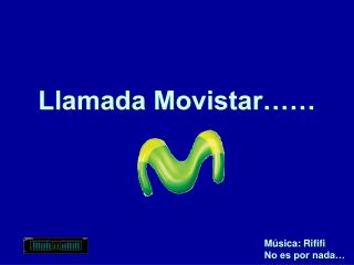 Llamada Movistar……