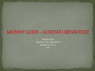 MONNY GUIDI – GUSTAVO BENAVIDEZ