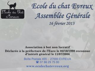 Ecole du chat E vreux Assemblée Générale 16 février 2013