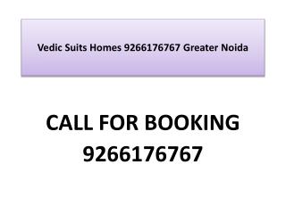 Vedic Suits Homes 9266176767 Greater Noida