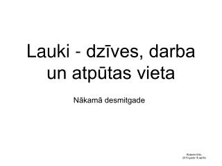 Lauki - dzīves, darba un atpūtas vieta