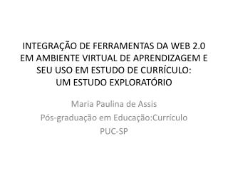 Maria Paulina de Assis Pós-graduação em Educação:Currículo PUC-SP
