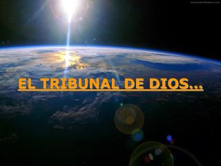 EL TRIBUNAL DE DIOS...