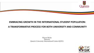 Wayne Myles Director Queen’s University International Centre (QUIC)